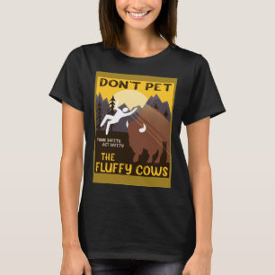 Bison Don t Pet The Fluffy Cows Buffalo T-Shirt