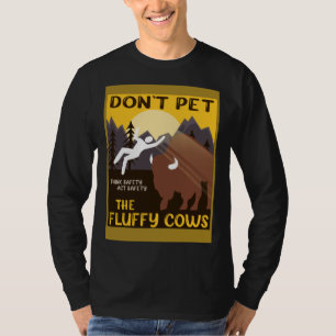 Bison Don t Pet The Fluffy Cows Buffalo T-Shirt