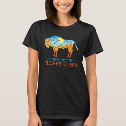 Bison National Park Tee Do Not Pet The Fluffy Cows