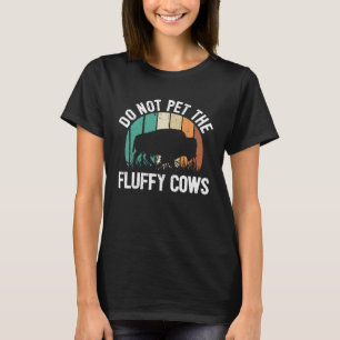 Bison Quote I Do Not Pet The Fluffy Cows I Bison T-Shirt