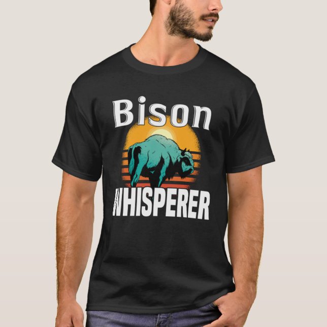 Bison Whisperer  American Bison Buffalo Wisent T-Shirt (Front)