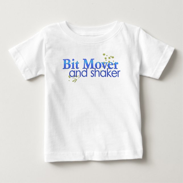 Bit Mover and Shaker Baby T-Shirt (Front)