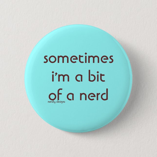 bit of a nerd button (Front)