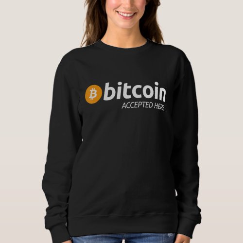 Bitcoin Accepted Here Crypto Currency Trader Inves Sweatshirt