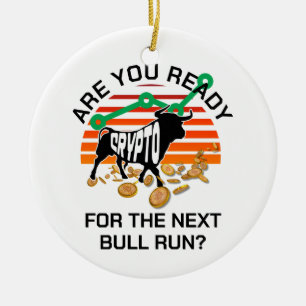 Bitcoin Are You Ready CRYPTO BULL RUN Ceramic Ornament