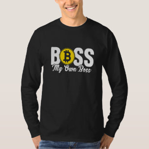Bitcoin Boss My Own Boss Btc 1 T-Shirt