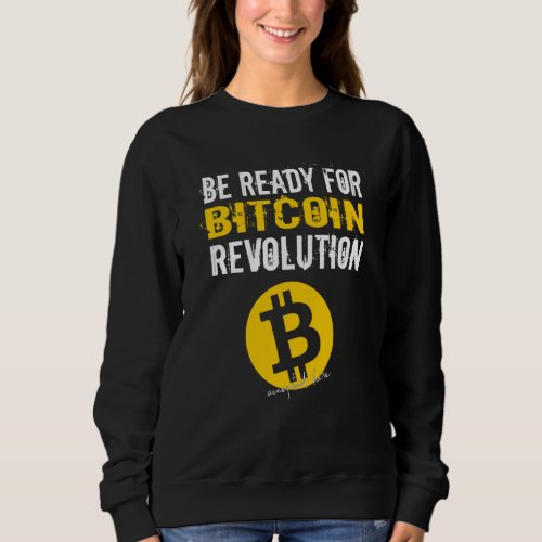 Bitcoin Btc Krypto Revolution Be Ready Sweatshirt