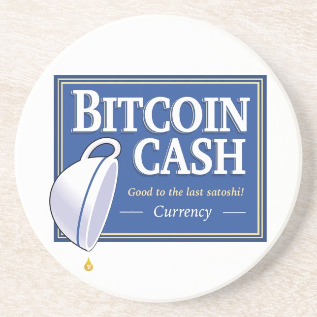 Bitcoin Cash "Good to the Last Satoshi" Coasters (Front)