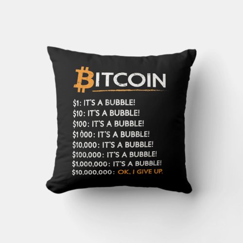 Bitcoin Crypto Bitcoin ItS A Bubble Bubble Throw Pillow
