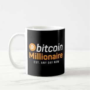 Bitcoin Crypto Bitcoin Millionaire Est. Any Day Coffee Mug