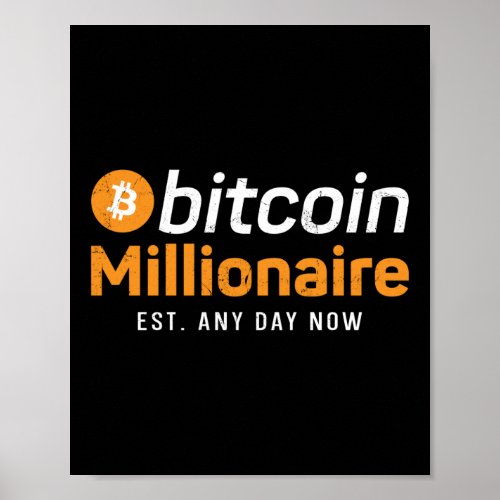 Bitcoin Crypto Bitcoin Millionaire Est Any Day Poster
