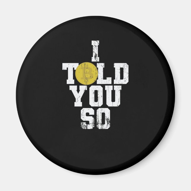 Bitcoin Crypto I Told You So Magnet (Front)