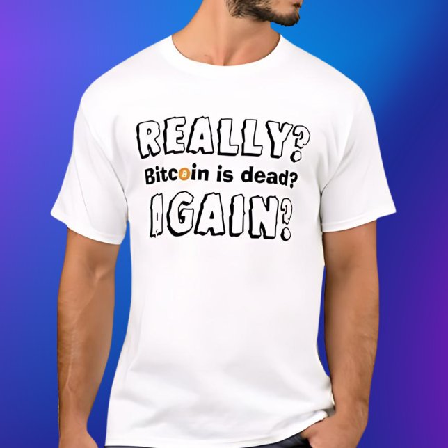Bitcoin Dead Again T-Shirt (Creator Uploaded)