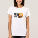 Bitcoin. Free your Money T-Shirt Bitcoin. Free your Money T-Shirt