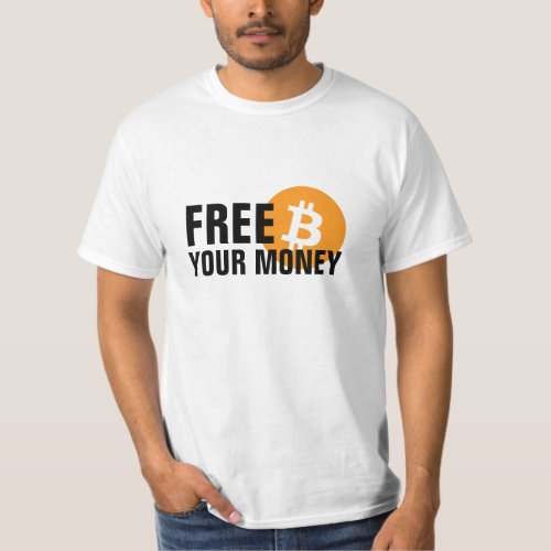 Bitcoin Free your Money T_Shirt
