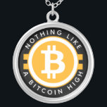 Bitcoin High Silver Plated Necklace<br><div class="desc">Bitcoin and Cryptocurrency are all the rage. Wear this bitcoin inspired necklace in style. Design reads "Nothing Like A Bitcoin High" with the orange and white Bitcoin "B" symbol in the center. Text message may be customized.</div>