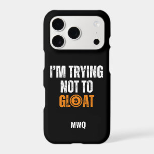 Bitcoin Investor I'M TRYING NOT TO GLOAT iPhone 17 Pro Case