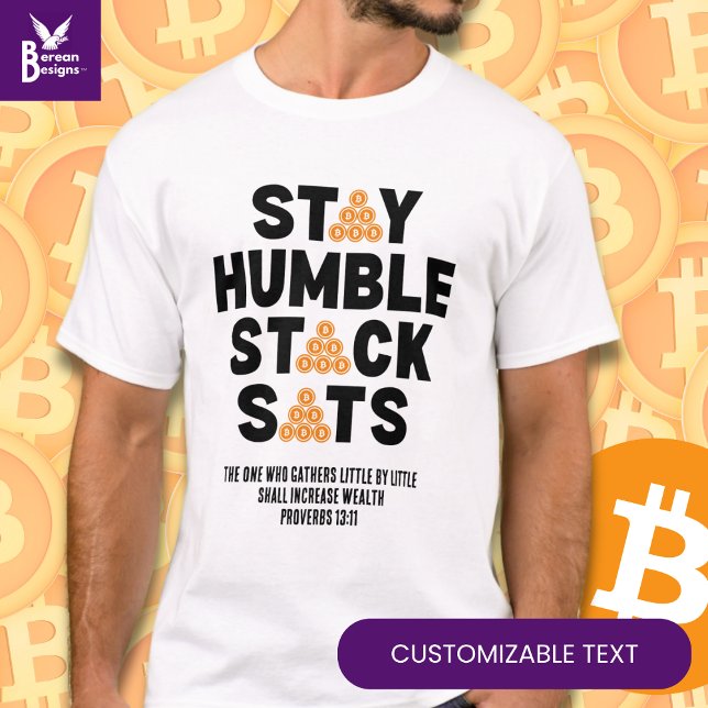 Bitcoin Investor STAY HUMBLE STACK SATS Crypto  T-Shirt (Fun STAY HUMBLE STACK SATS Bitcoin Crypto T-shirt with CUSTOMIZABLE Christian text. )