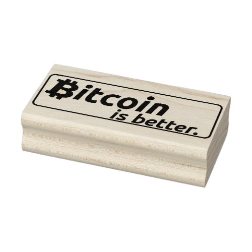 Bitcoin is better Ink Rubber Stamp 