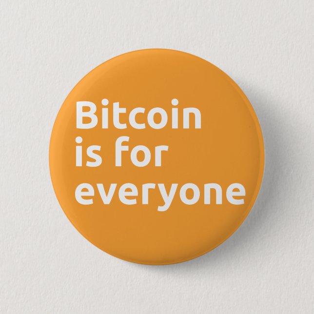Bitcoin is for Everyone Button (Front)