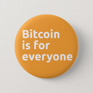 Bitcoin is for Everyone Button