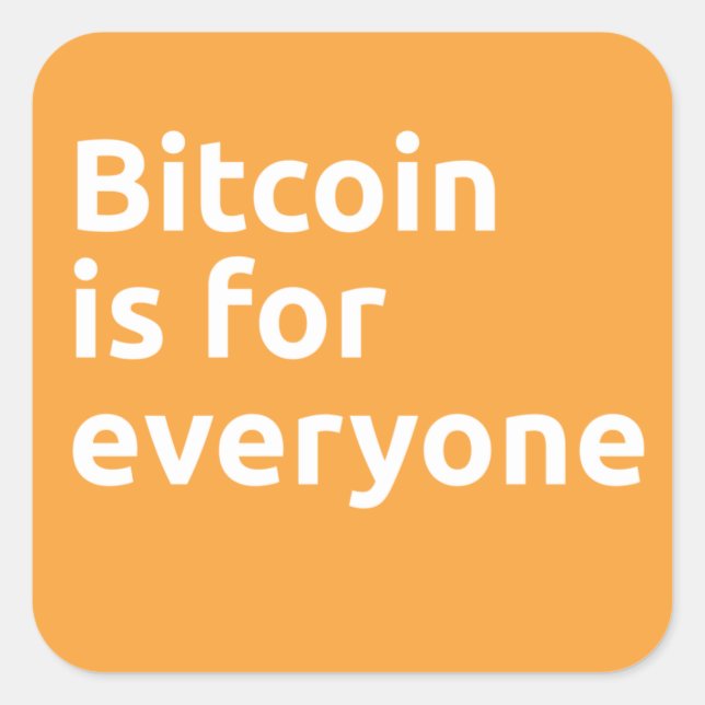 Bitcoin is for Everyone Square Sticker (Front)