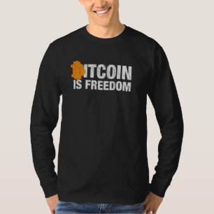 Bitcoin Is Freedom Btc Crypto Bitcoin Trader To Th T-Shirt
