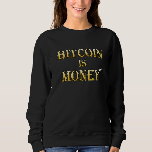 Bitcoin Is Money  Btc Blockchain Crypto Sound Mone Sweatshirt