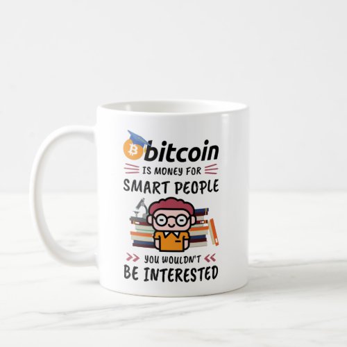 Bitcoin Is Money for Smart People Crypto Nerd Coffee Mug
