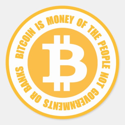 Bitcoin Is Money Of The People Not Governments Classic Round Sticker