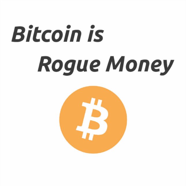 Bitcoin is Rogue Money Vinyl Sticker (Front)