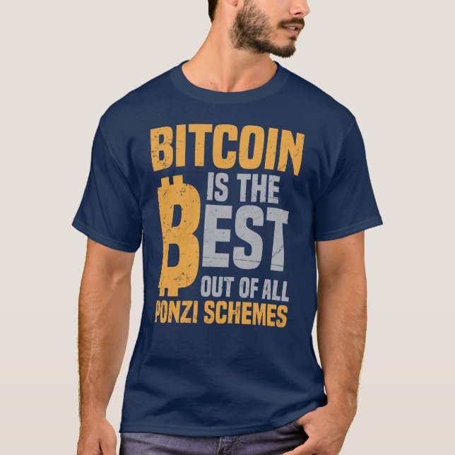Bitcoin Is The Best Ponzi Scheme T-Shirt (Front)