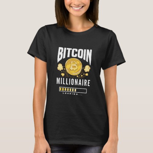 Bitcoin Millionaire Loading   BTC Cryptocurrency B T_Shirt