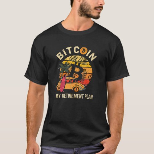 Bitcoin My Retirement Plan  BTC Crypto Retro Suns T_Shirt