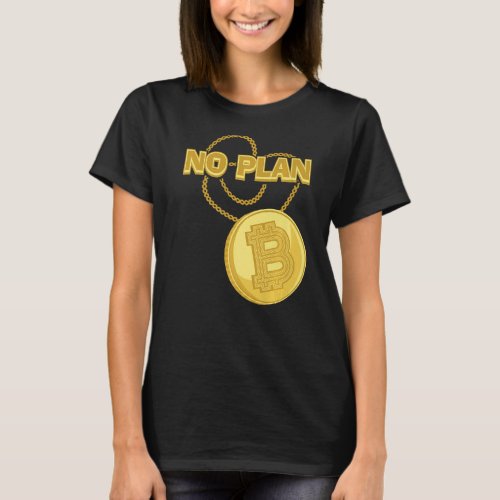 Bitcoin Necklace No Plan B Crypto Currency BTC Coi T_Shirt