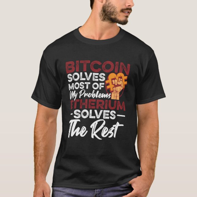 Bitcoin solves most of my problems Ethereum solves T-Shirt (Front)