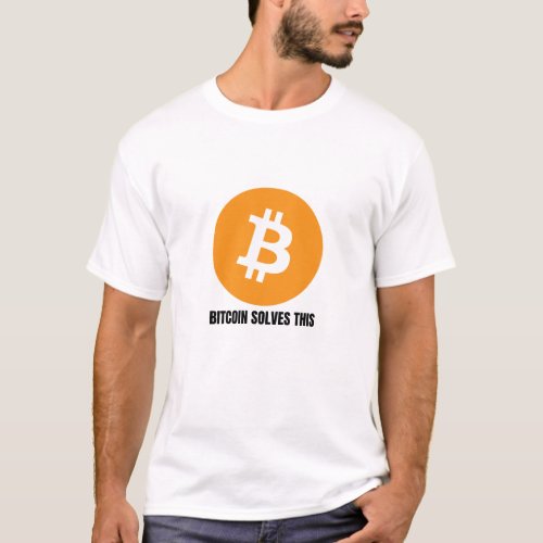 Bitcoin Solves this BTC Cryptocurrency Design T_Shirt