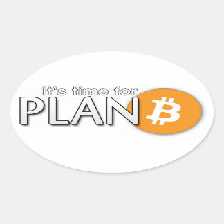 Bitcoin Sticker: It's time for Plan ฿ Oval Sticker