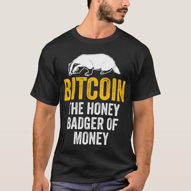 BitCoin The Honey Badger Of Money Tee (Front)