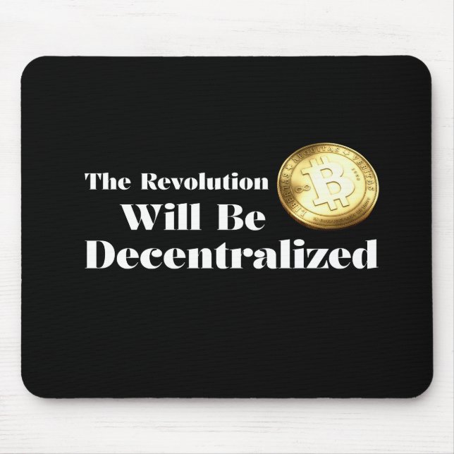 Bitcoin The Revolution Will Be Decentralized Mouse Pad (Front)