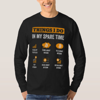 Bitcoin Things I Do In My Spare Time Funny Crypto  T-Shirt
