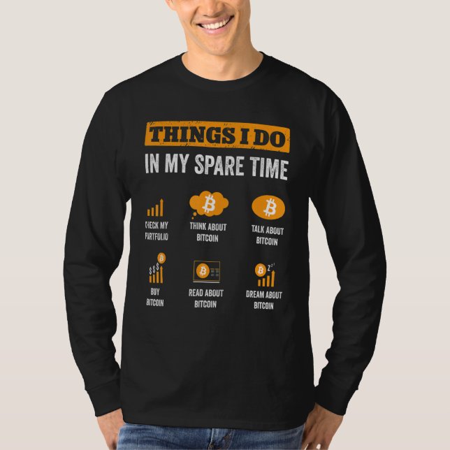 Bitcoin Things I Do In My Spare Time Funny Crypto  T-Shirt (Front)