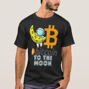 Bitcoin  To The Moon Blockchain Cryptocurrency Cry T-Shirt