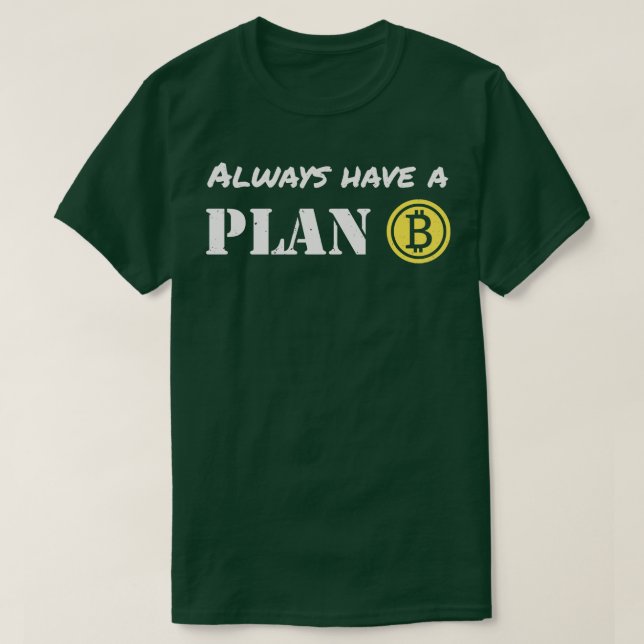 Bitcoin Traders Have A Plan B Cryptocurrency T-Shirt (Design Front)