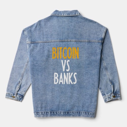 Bitcoin Vs Banks  Bold Btc Hodl   Crypto Bitcoin  Denim Jacket