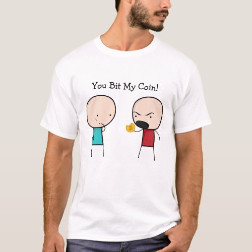 Bitcoin You Bit My Coin T_Shirt