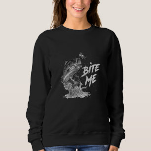 Bite Me-A Funny Fishes Design If You Love Fishing  Sweatshirt