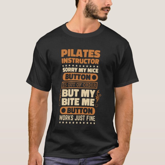 Bite Me Button Works Pilates Instructor Design Pil T-Shirt (Front)