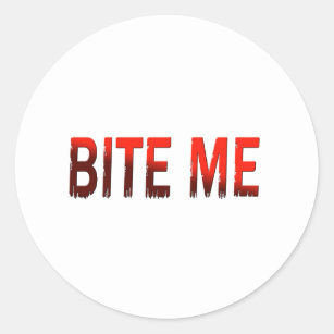Bite Me Classic Round Sticker