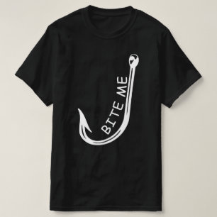 bite me fishing Fish Hook T-Shirt